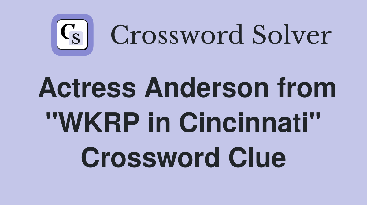 Actress Anderson from "WKRP in Cincinnati" Crossword Clue