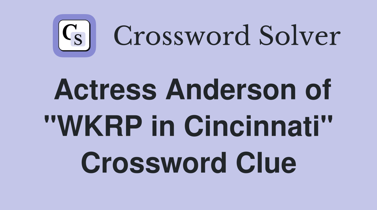 Actress Anderson of "WKRP in Cincinnati" Crossword Clue