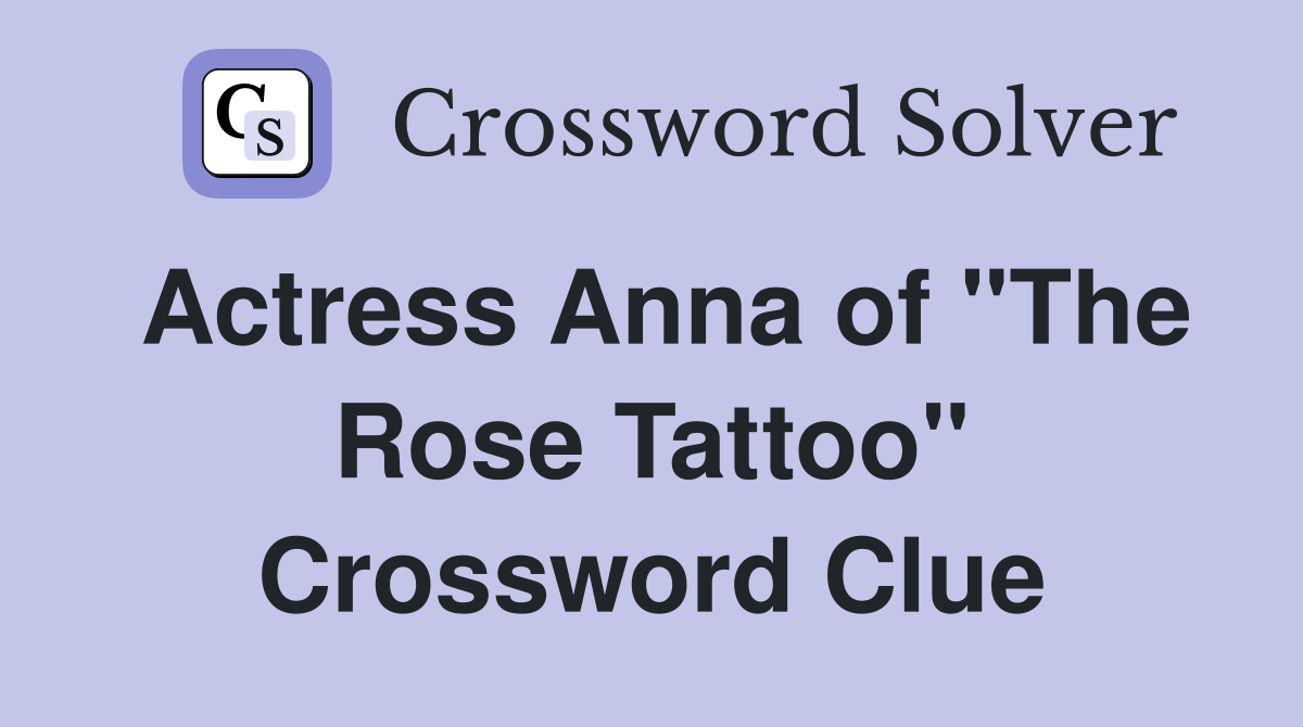 Actress Anna of "The Rose Tattoo" Crossword Clue