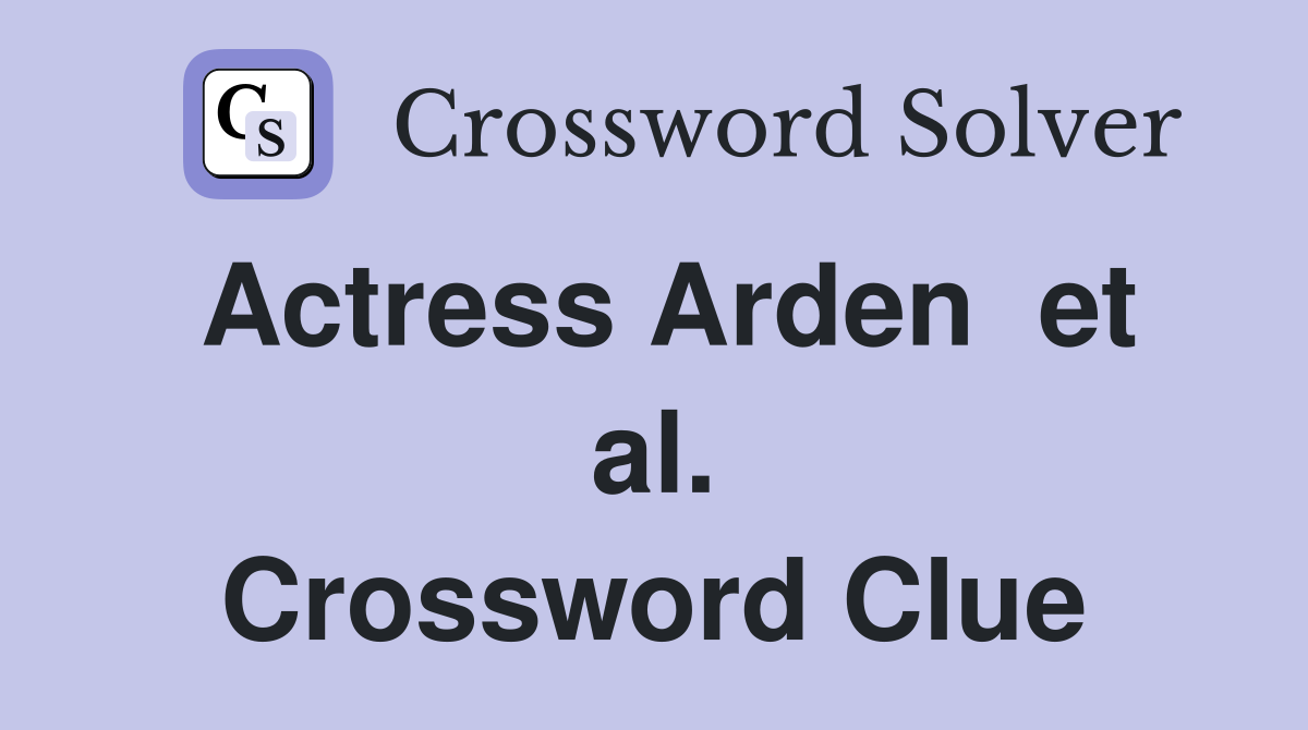 Actress Arden  et al. Crossword Clue