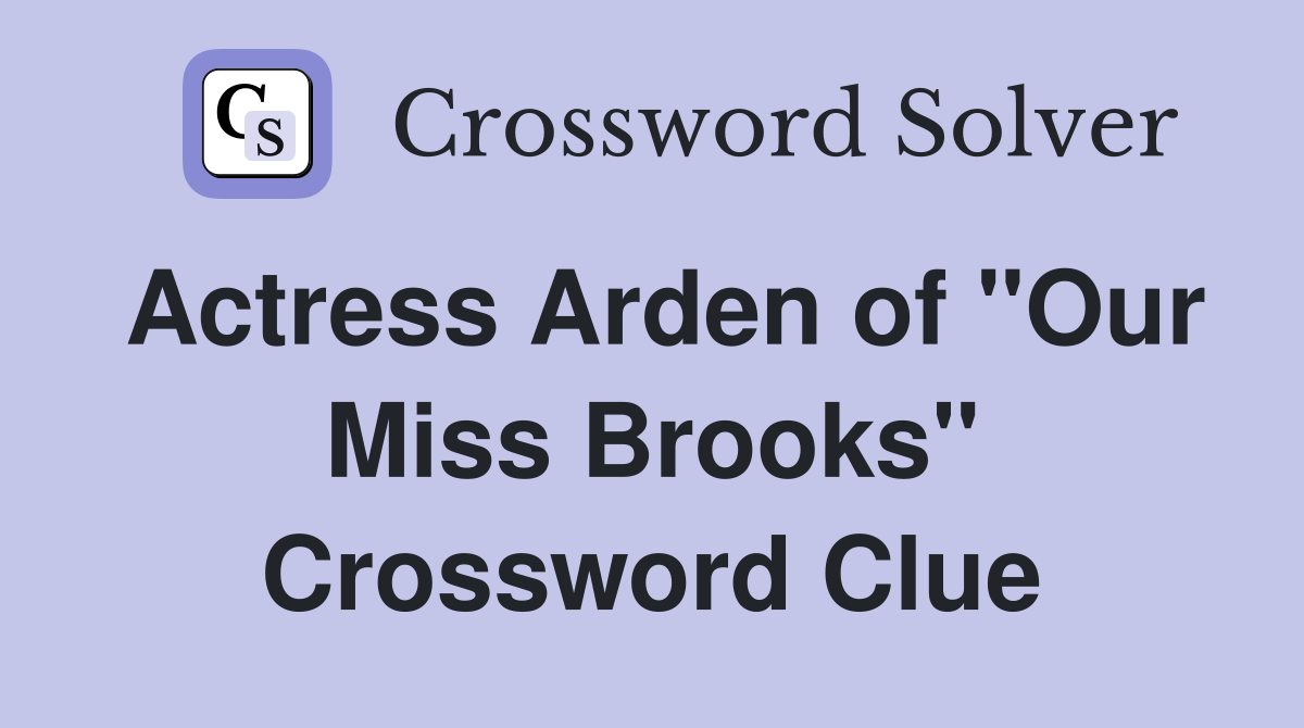 Actress Arden of "Our Miss Brooks" Crossword Clue