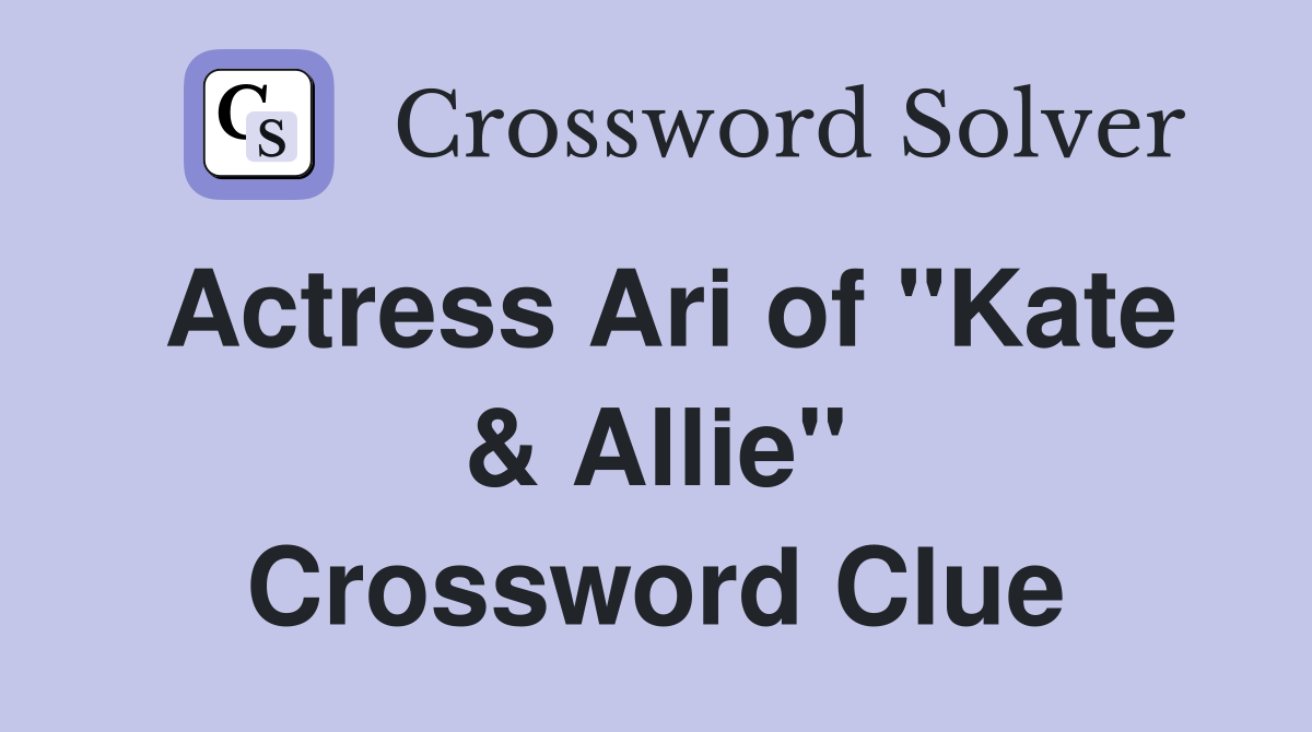 Actress Ari of "Kate & Allie" Crossword Clue