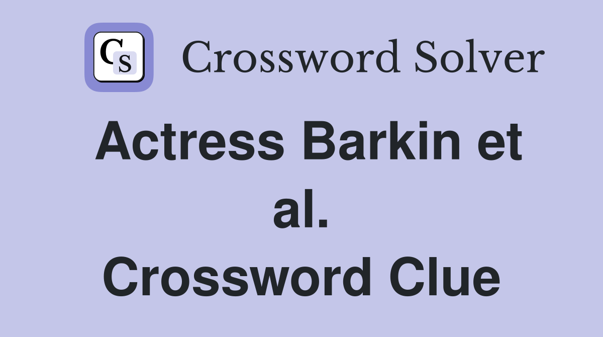 Actress Barkin et al. Crossword Clue