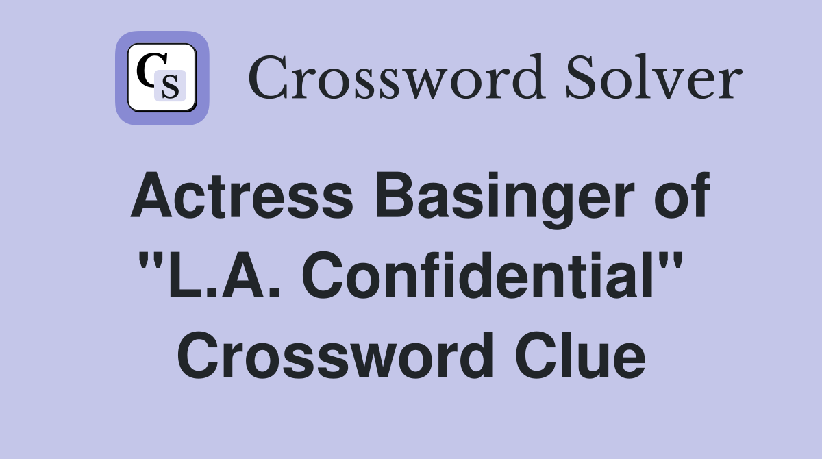 Actress Basinger of "L.A. Confidential" Crossword Clue