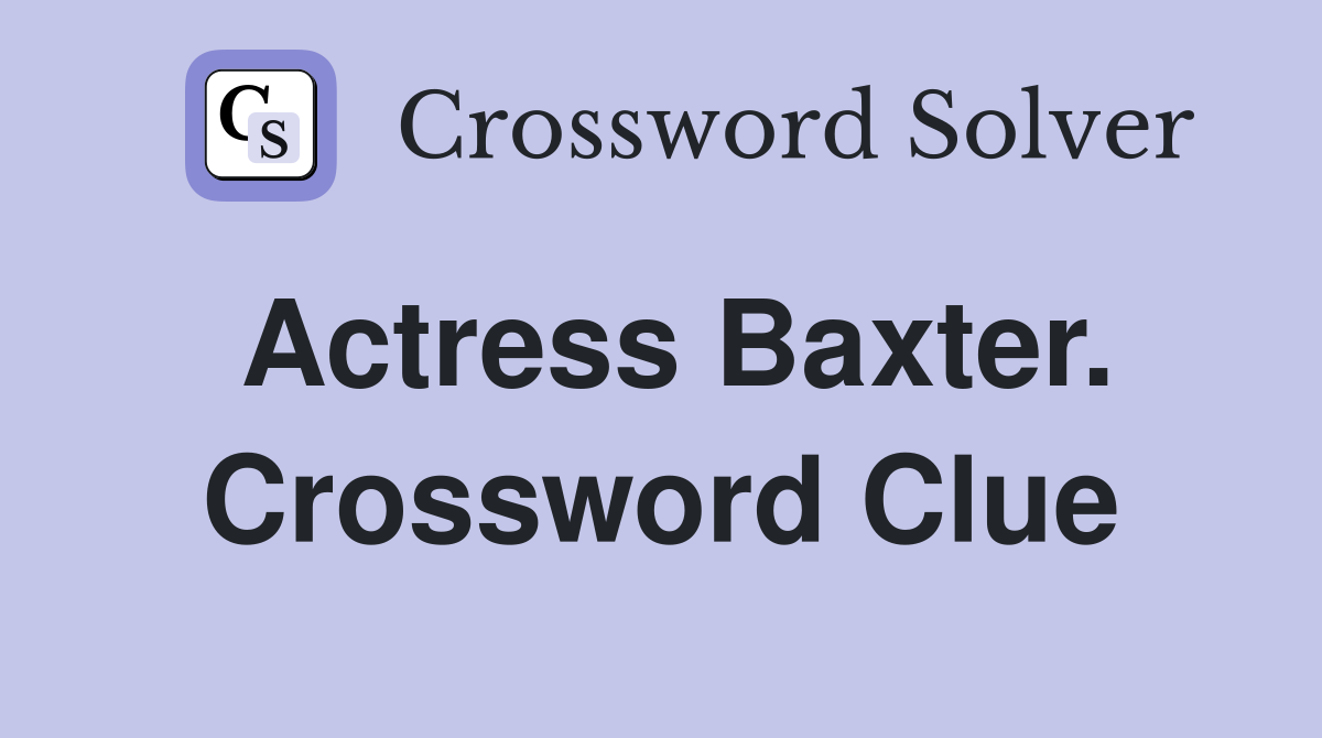 Actress Baxter. Crossword Clue