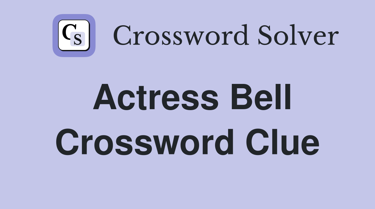 Actress Bell Crossword Clue