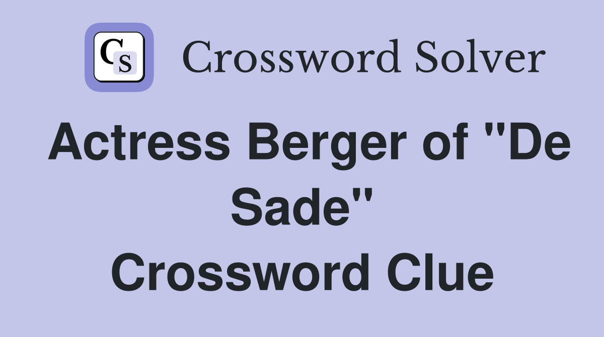 Actress Berger of "De Sade" Crossword Clue