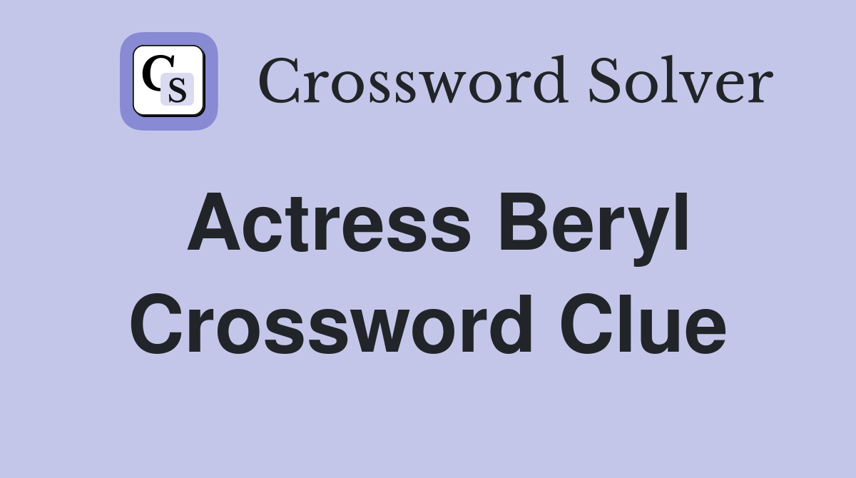 Actress Beryl Crossword Clue