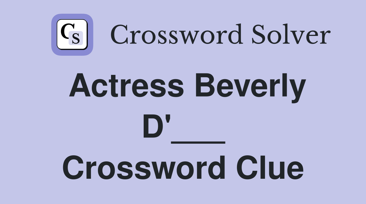 Actress Beverly D'___ Crossword Clue