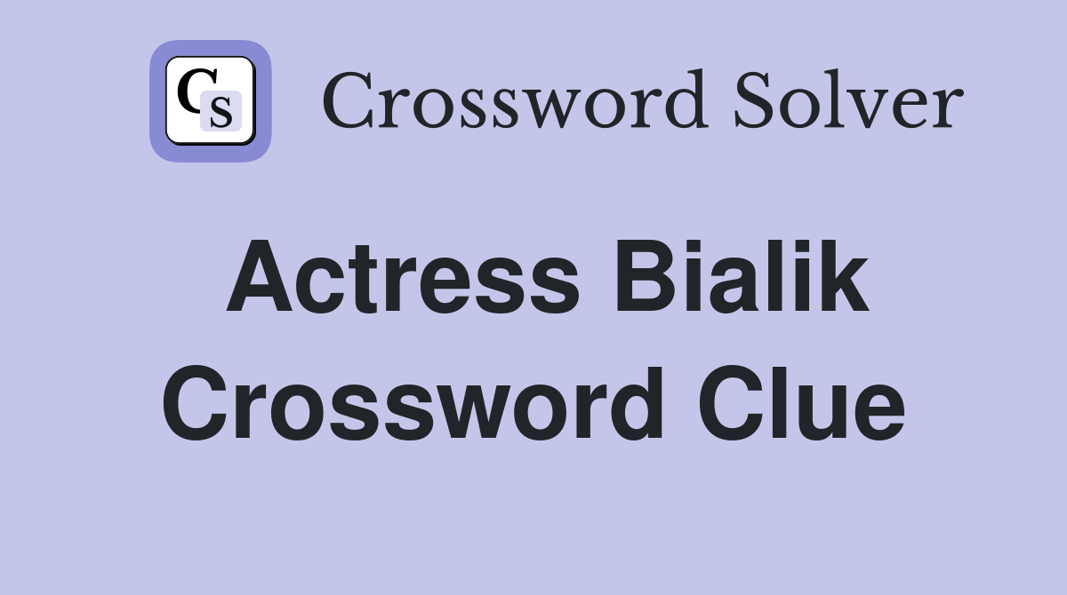 Actress Bialik Crossword Clue