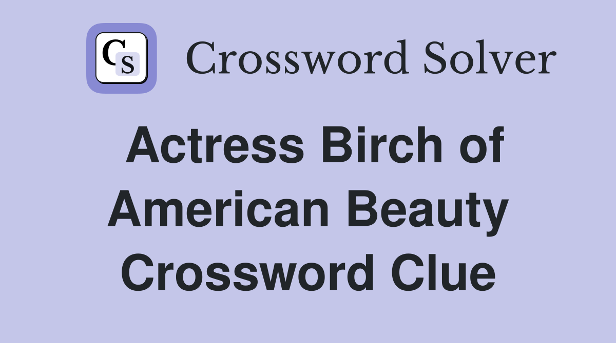Actress Birch of American Beauty Crossword Clue