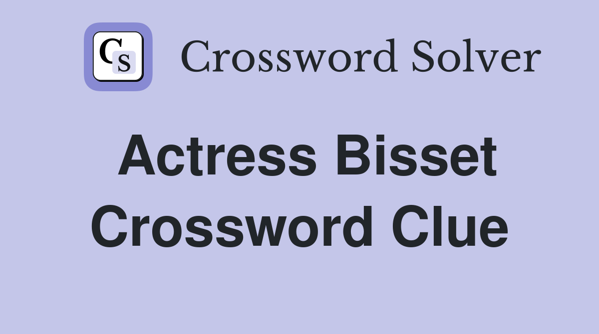 Actress Bisset Crossword Clue
