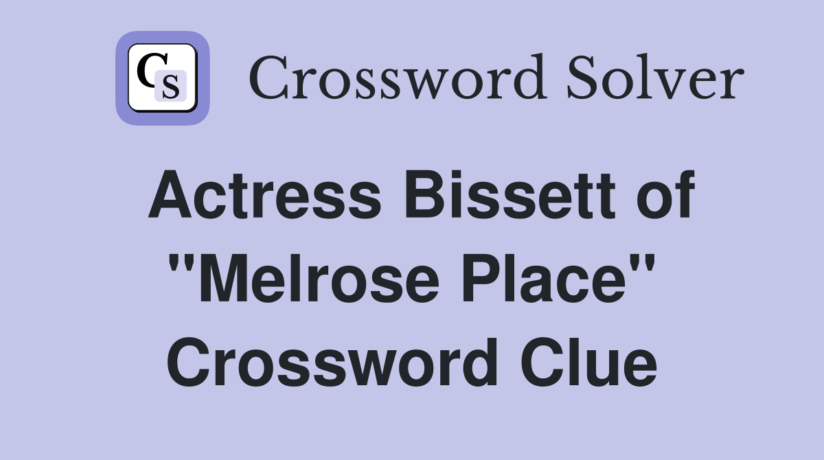 Actress Bissett of "Melrose Place" Crossword Clue