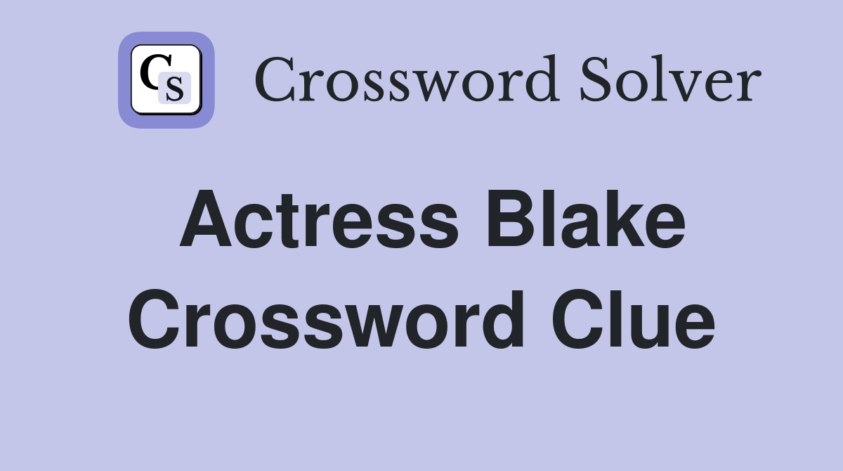 Actress Blake Crossword Clue