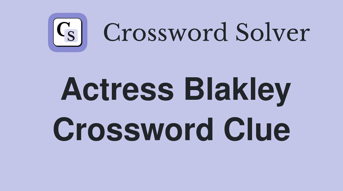 Actress Blakley Crossword Clue