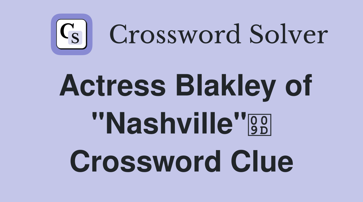 Actress Blakley of "Nashville" Crossword Clue