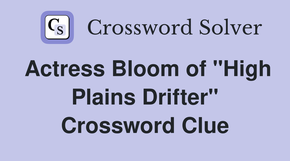 Actress Bloom of "High Plains Drifter" Crossword Clue