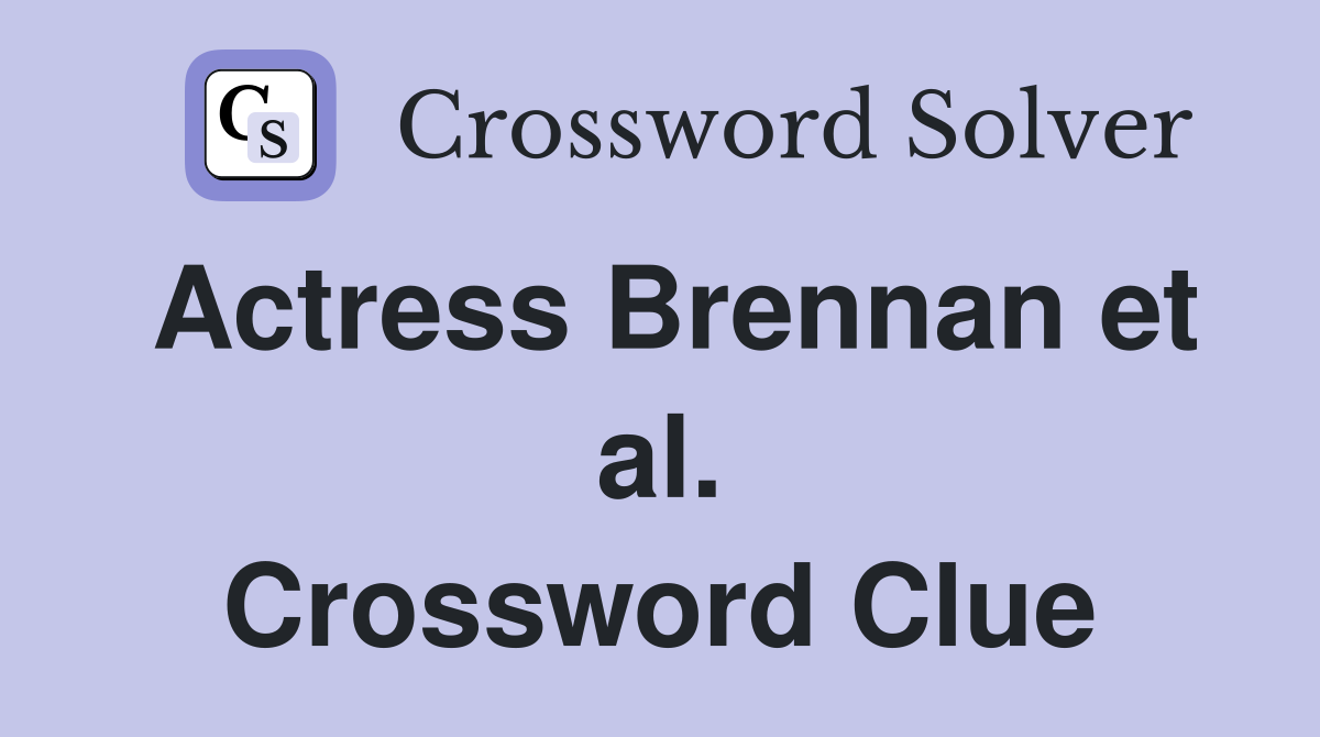 Actress Brennan et al. Crossword Clue