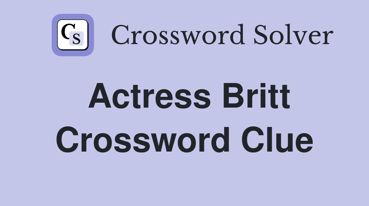 Actress Britt Crossword Clue