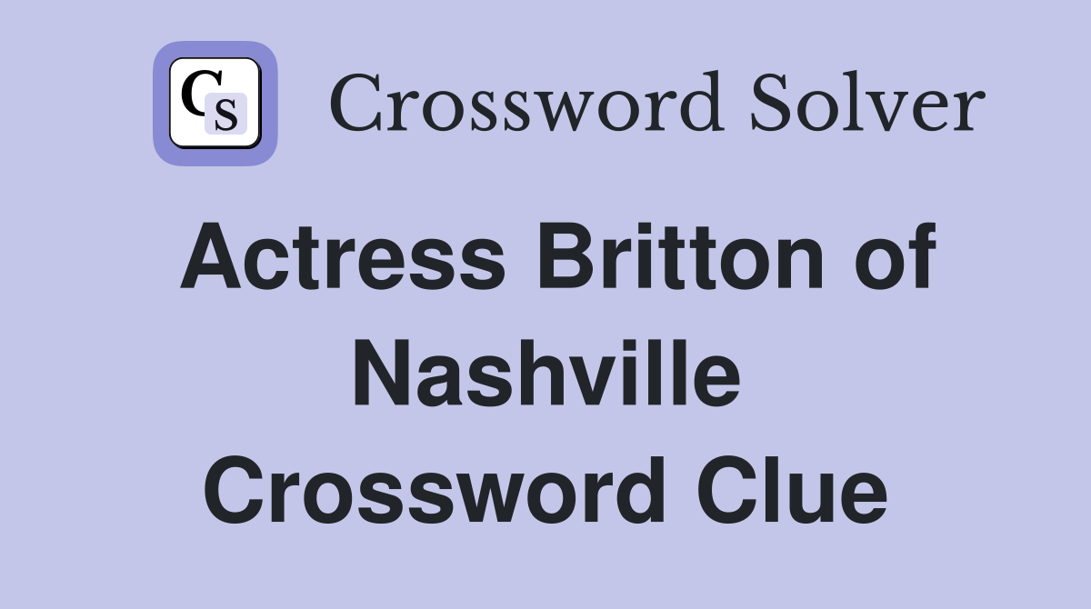 Actress Britton of Nashville Crossword Clue