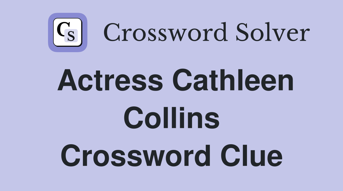 Actress Cathleen Collins Crossword Clue