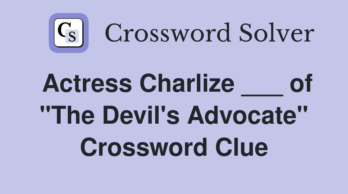 Actress Charlize ___ of "The Devil's Advocate" Crossword Clue