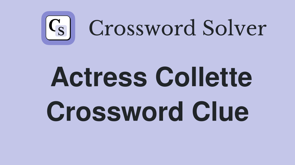 Actress Collette Crossword Clue Answers Crossword Solver