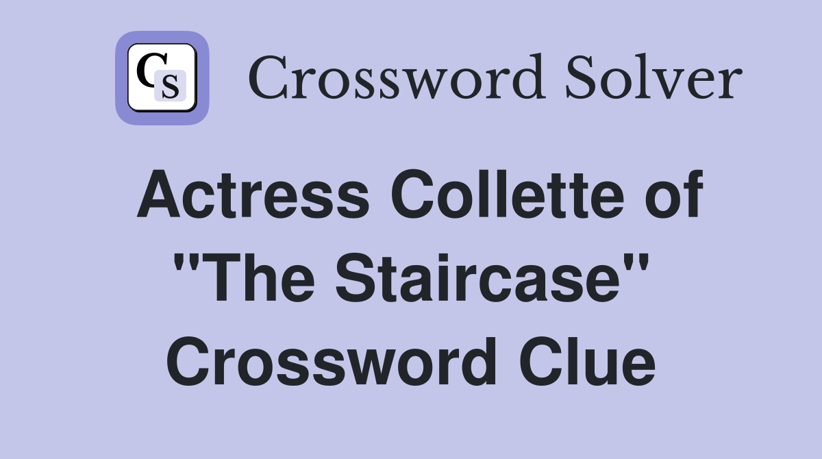 Actress Collette of "The Staircase" Crossword Clue