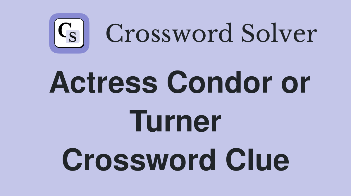 Actress Condor or Turner Crossword Clue