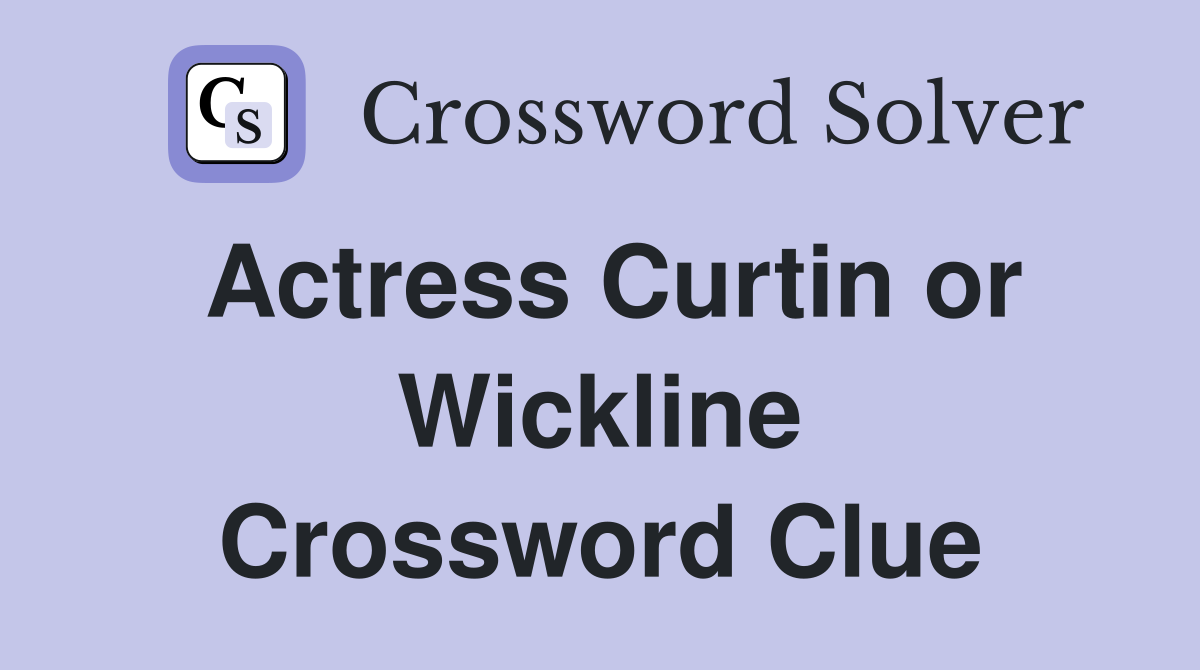 Actress Curtin or Wickline Crossword Clue