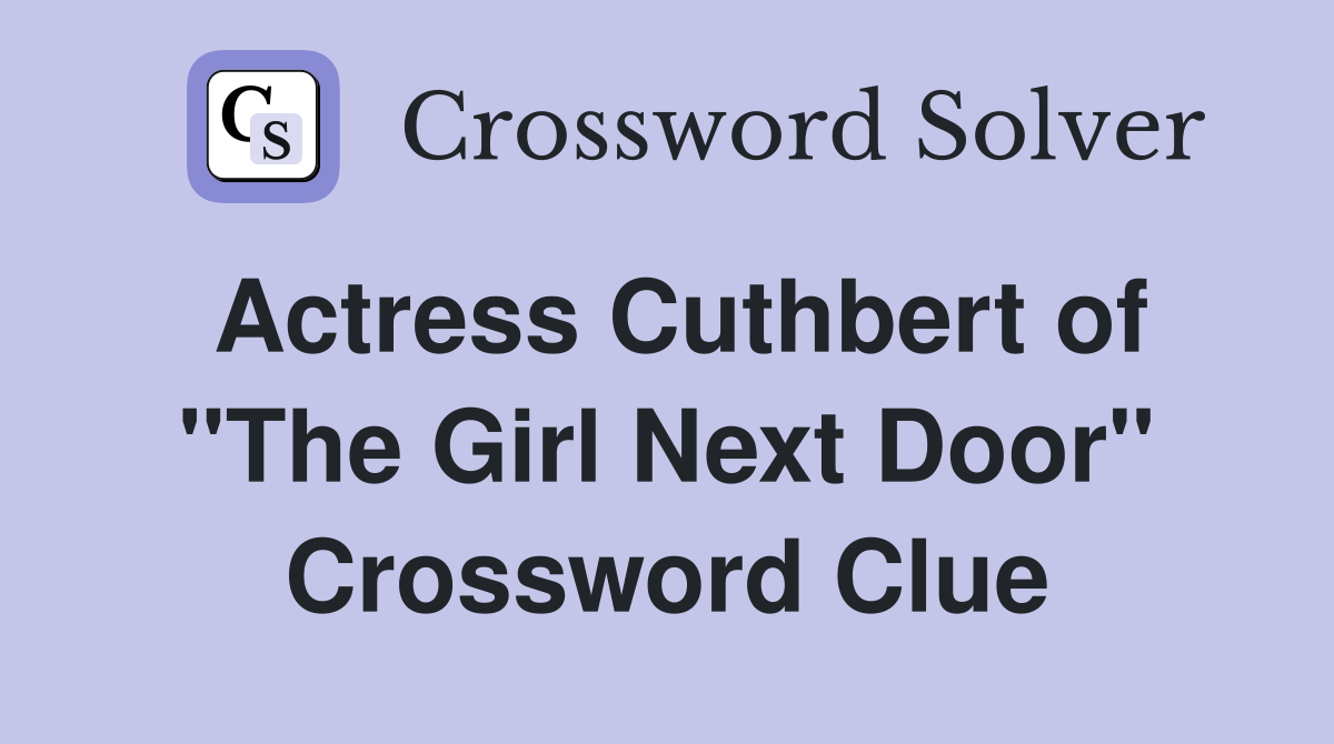 Actress Cuthbert of "The Girl Next Door" Crossword Clue