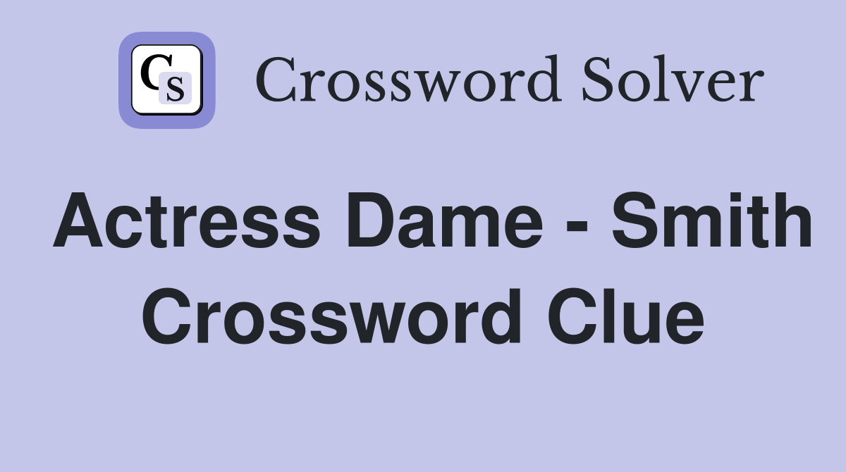 Actress Dame - Smith Crossword Clue