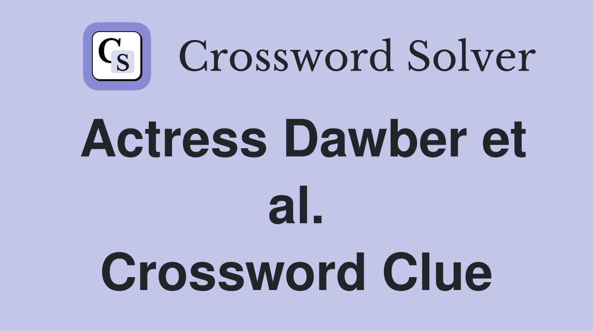 Actress Dawber et al. Crossword Clue