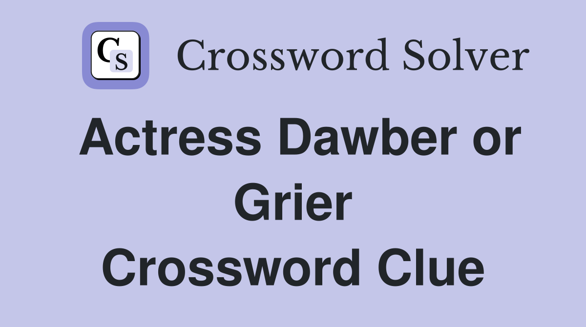 Actress Dawber or Grier Crossword Clue