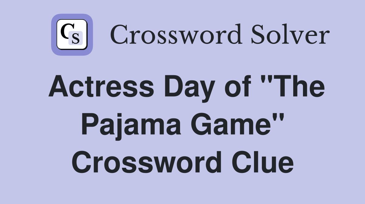 Actress Day of "The Pajama Game" Crossword Clue
