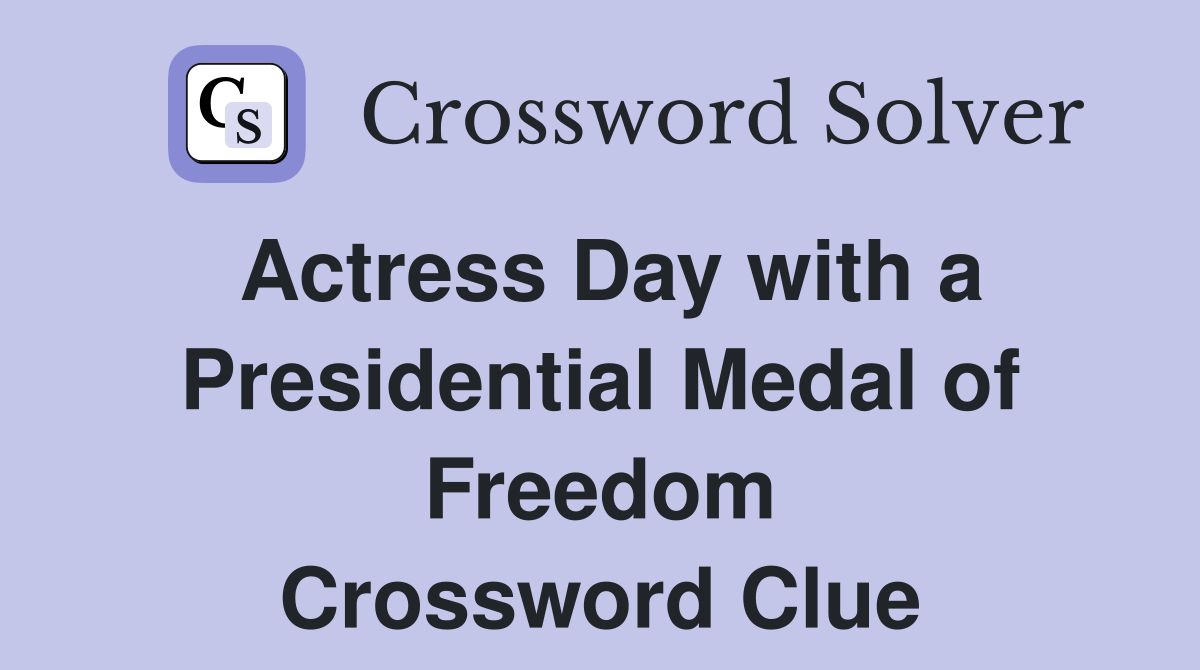 Actress Day with a Presidential Medal of Freedom Crossword Clue