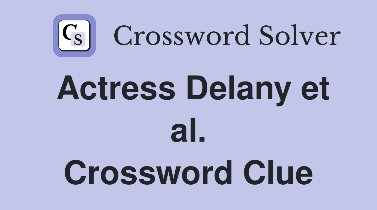 Actress Delany et al. Crossword Clue
