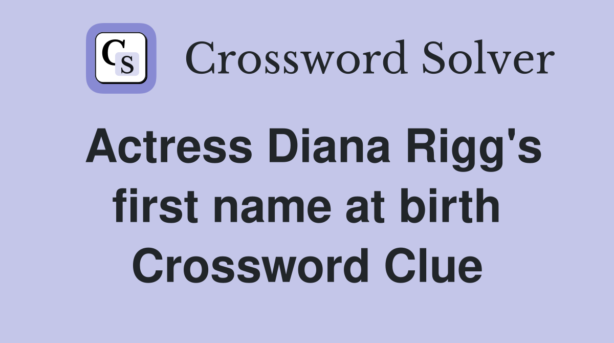 Actress Diana Rigg's first name at birth Crossword Clue