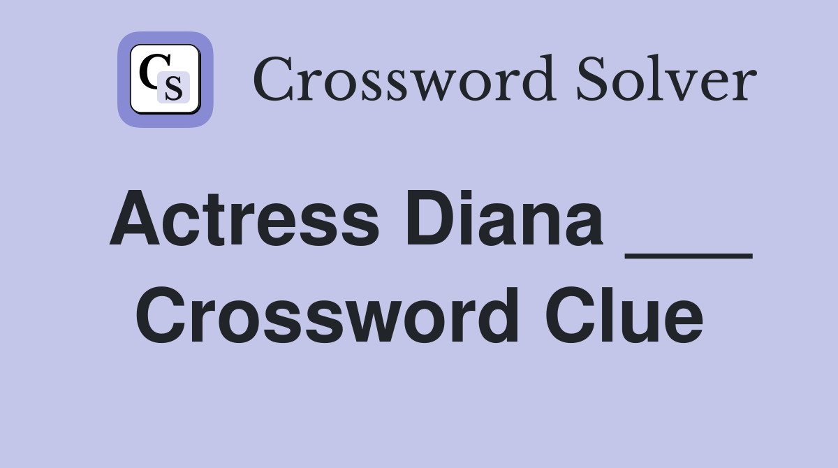 Actress Diana ___ Crossword Clue