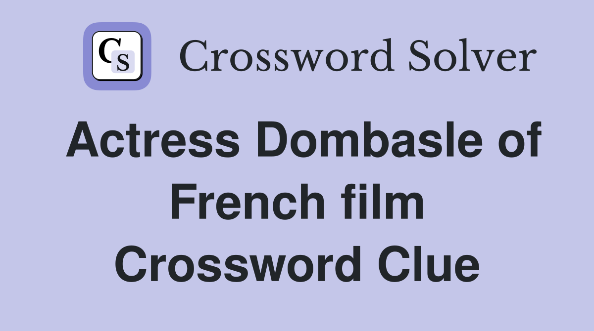 Actress Dombasle of French film Crossword Clue