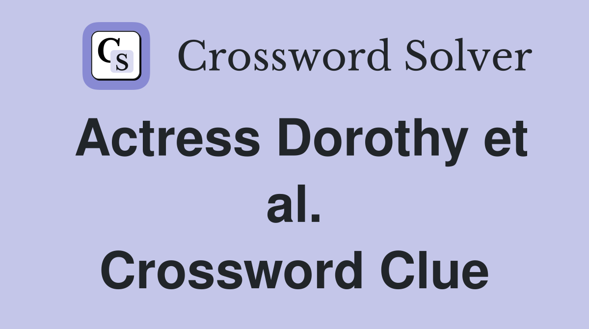 Actress Dorothy et al. Crossword Clue