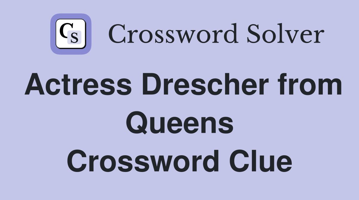 Actress Drescher from Queens Crossword Clue