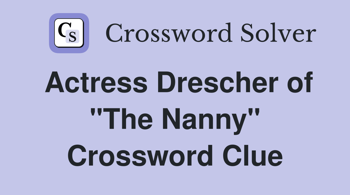 Actress Drescher of "The Nanny" Crossword Clue
