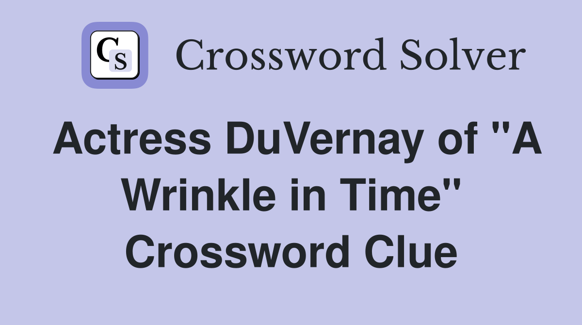 Actress DuVernay of "A Wrinkle in Time" Crossword Clue