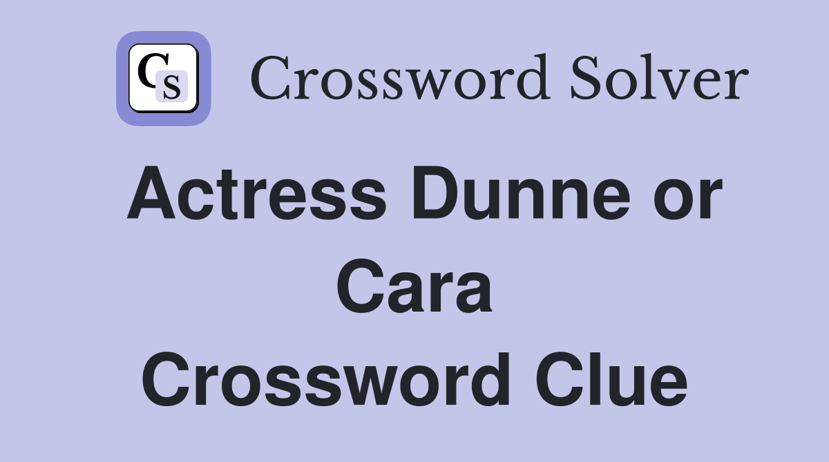 Actress Dunne or Cara Crossword Clue