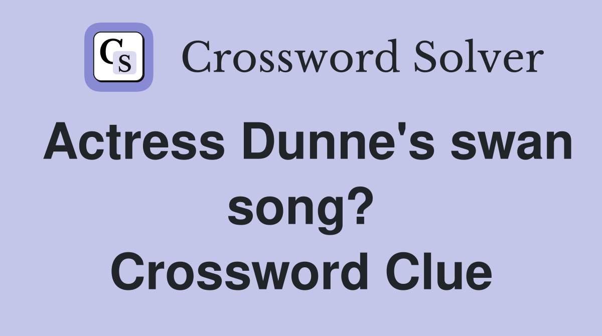 Actress Dunne's swan song? Crossword Clue