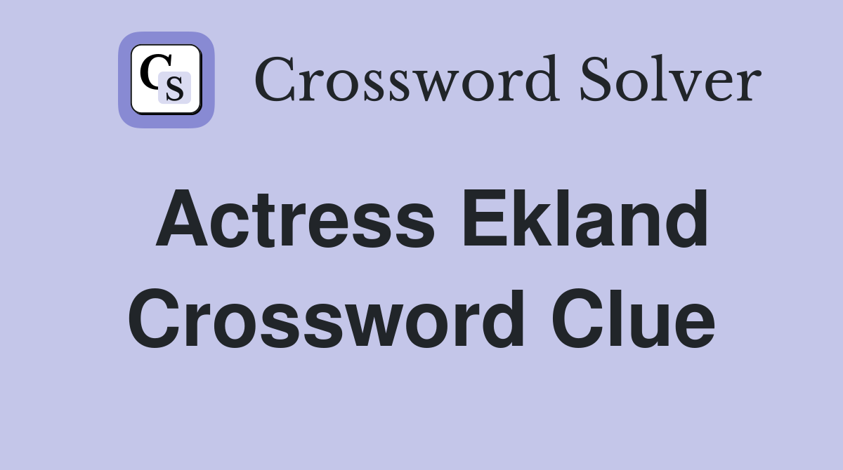 Actress Ekland Crossword Clue