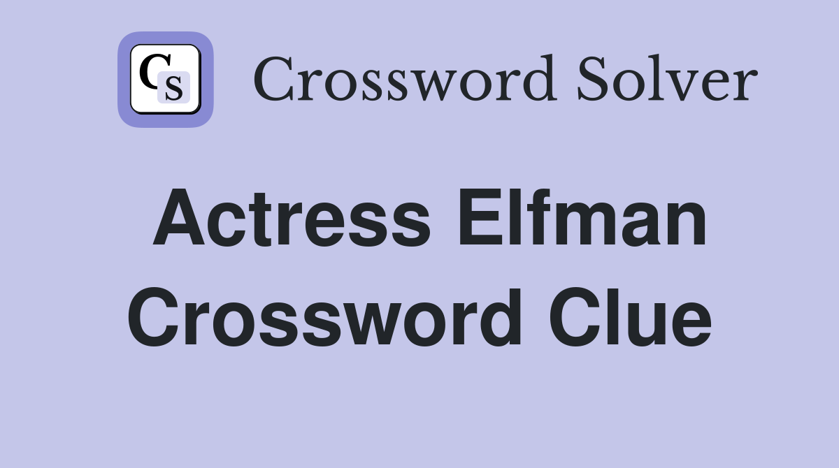 Actress Elfman Crossword Clue Answers Crossword Solver