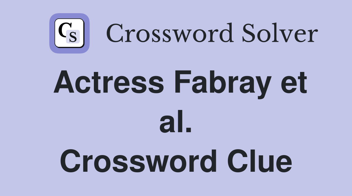Actress Fabray et al. Crossword Clue