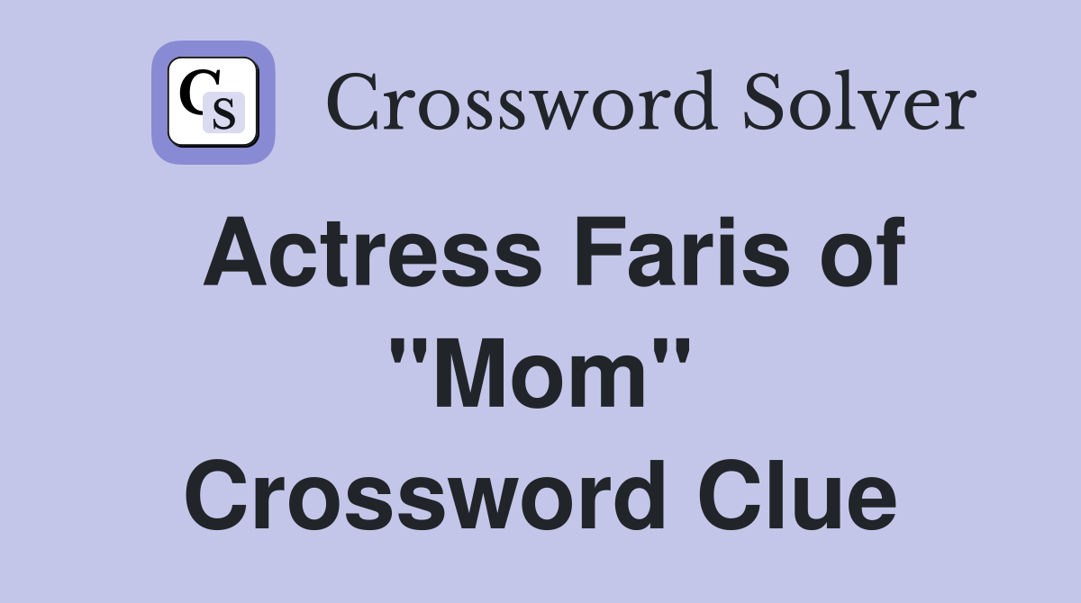 Actress Faris of "Mom" Crossword Clue